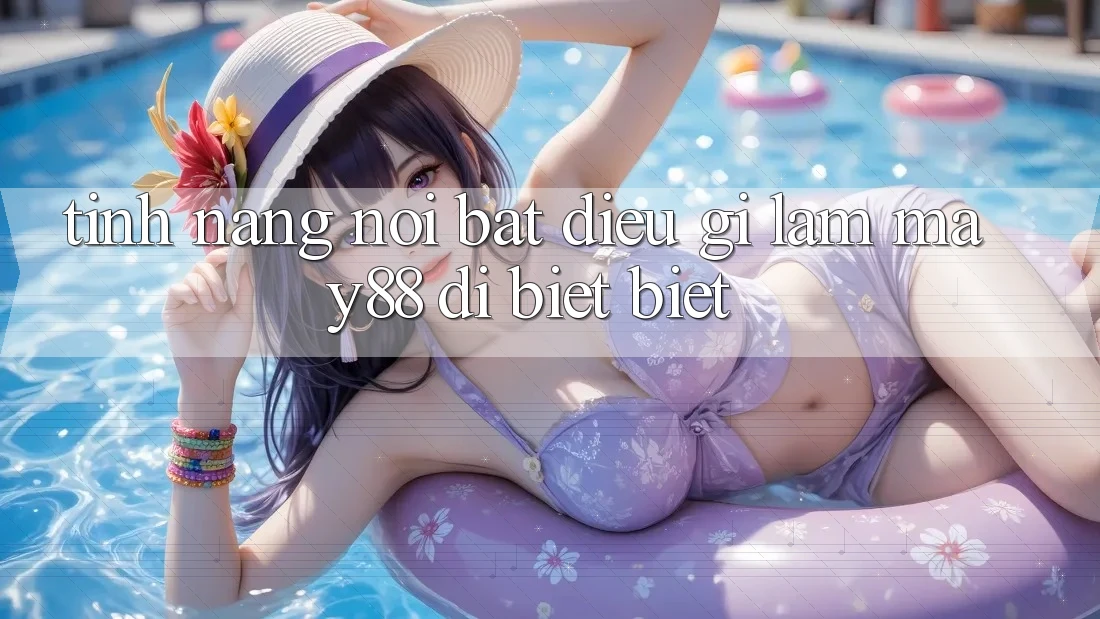 Tính năng nổi bật: Điều gì làm may88 dị biệt biệt? Tính năng nổi bật: Điều gì làm may88 dị biệt biệt?