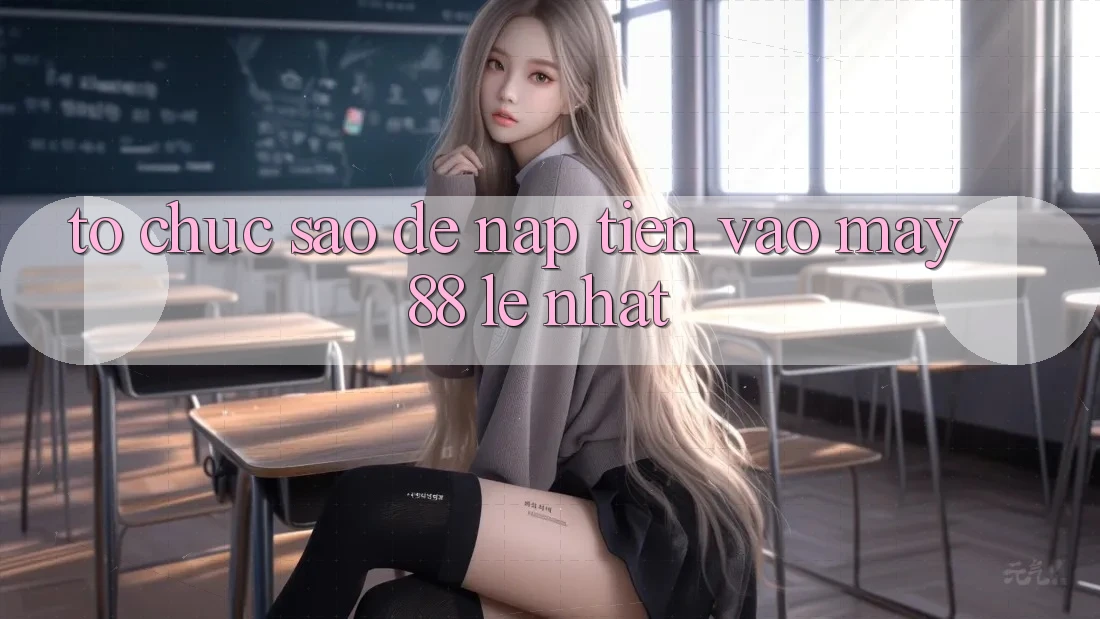 Tổ chức sao để nạp tiền vào May88 lẹ nhất?