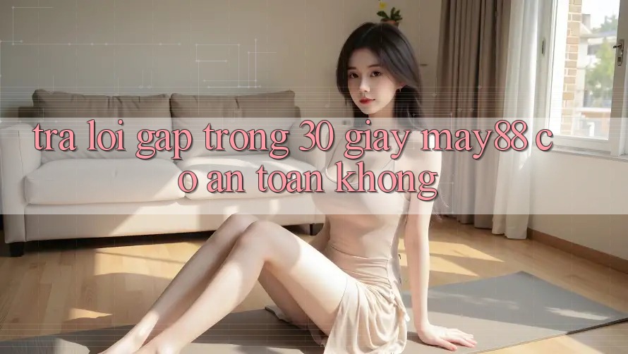 Trả lời gấp trong 30 giây: May88 có an toàn không?