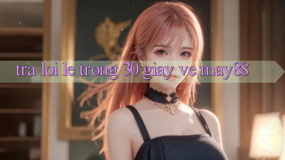 Trả lời lẹ trong 30 giây về may88 Trả lời lẹ trong 30 giây về may88