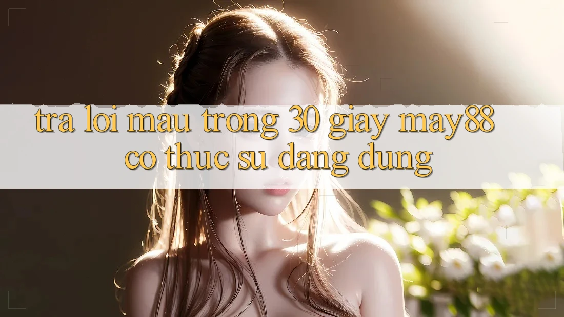 Trả lời mau trong 30 giây: may88 có thực sự đáng dùng? Trả lời mau trong 30 giây: may88 có thực sự đáng dùng?