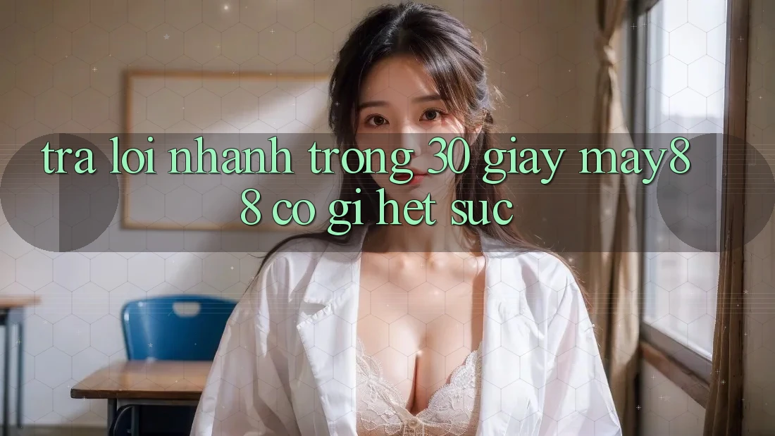 Trả lời nhanh trong 30 giây: may88 có gì hết sức?