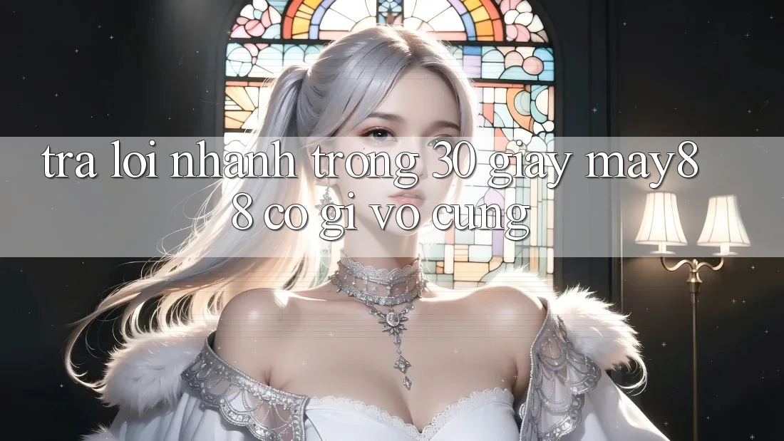 Trả lời nhanh trong 30 giây: may88 có gì vô cùng? Trả lời nhanh trong 30 giây: may88 có gì vô cùng?