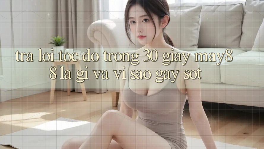 Trả lời tốc độ trong 30 giây: may88 là gì và vì sao gây sốt?