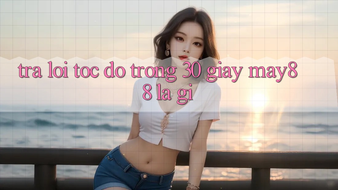 Trả lời tốc độ trong 30 giây: may88 là gì? Trả lời tốc độ trong 30 giây: may88 là gì?