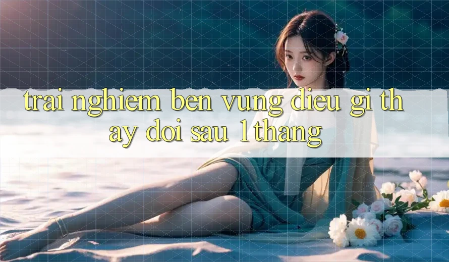 Trải nghiệm bền vững: điều gì thay đổi sau 1 tháng? Trải nghiệm bền vững: điều gì thay đổi sau 1 tháng?