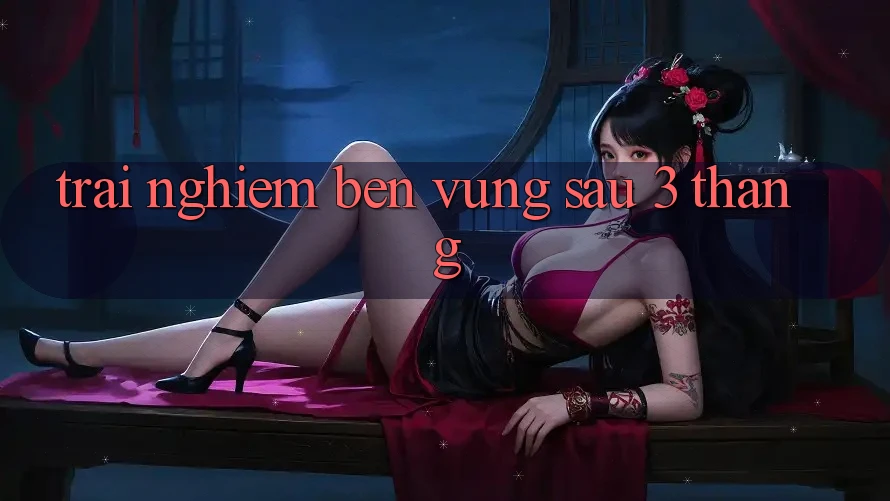 Trải nghiệm bền vững sau 3 tháng Trải nghiệm bền vững sau 3 tháng
