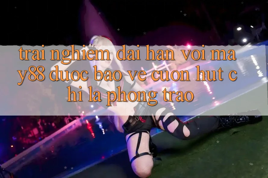 Trải nghiệm dài hạn với may88: Được bảo vệ cuốn hút chỉ là phong trào?