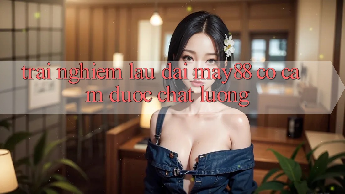Trải nghiệm lâu dài: may88 có cầm được chất lượng? Trải nghiệm lâu dài: may88 có cầm được chất lượng?