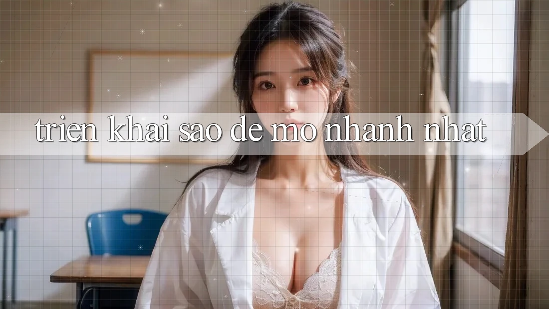 Triển khai sao để mở nhanh nhất? Triển khai sao để mở nhanh nhất?