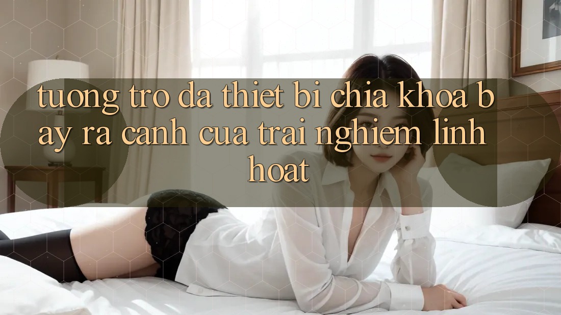 Tương trợ Đa Thiết Bị: Chìa Khóa Bày ra Cánh Cửa Trải nghiệm Linh Hoạt Tương trợ Đa Thiết Bị: Chìa Khóa Bày ra Cánh Cửa Trải nghiệm Linh Hoạt