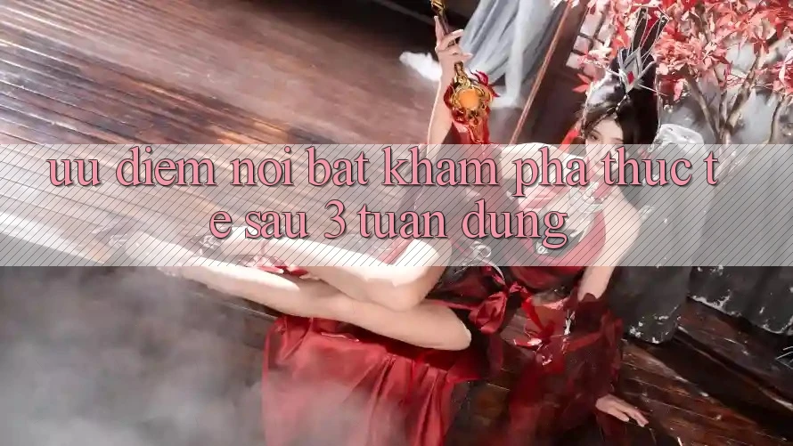 Ưu điểm nổi bật: khám phá thực tế sau 3 tuần dùng Ưu điểm nổi bật: khám phá thực tế sau 3 tuần dùng