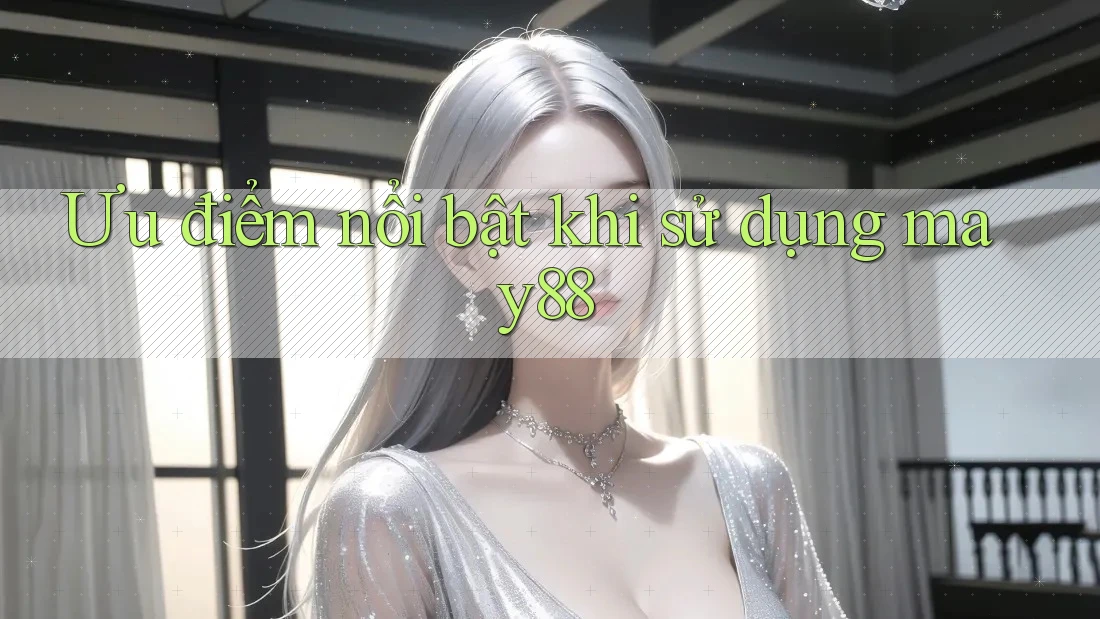 Ưu điểm nổi bật khi sử dụng may88 Ưu điểm nổi bật khi sử dụng may88