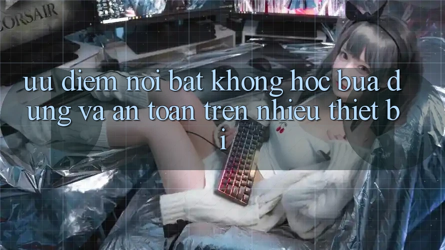 Ưu điểm nổi bật: không hóc búa dùng và an toàn trên nhiều thiết bị Ưu điểm nổi bật: không hóc búa dùng và an toàn trên nhiều thiết bị