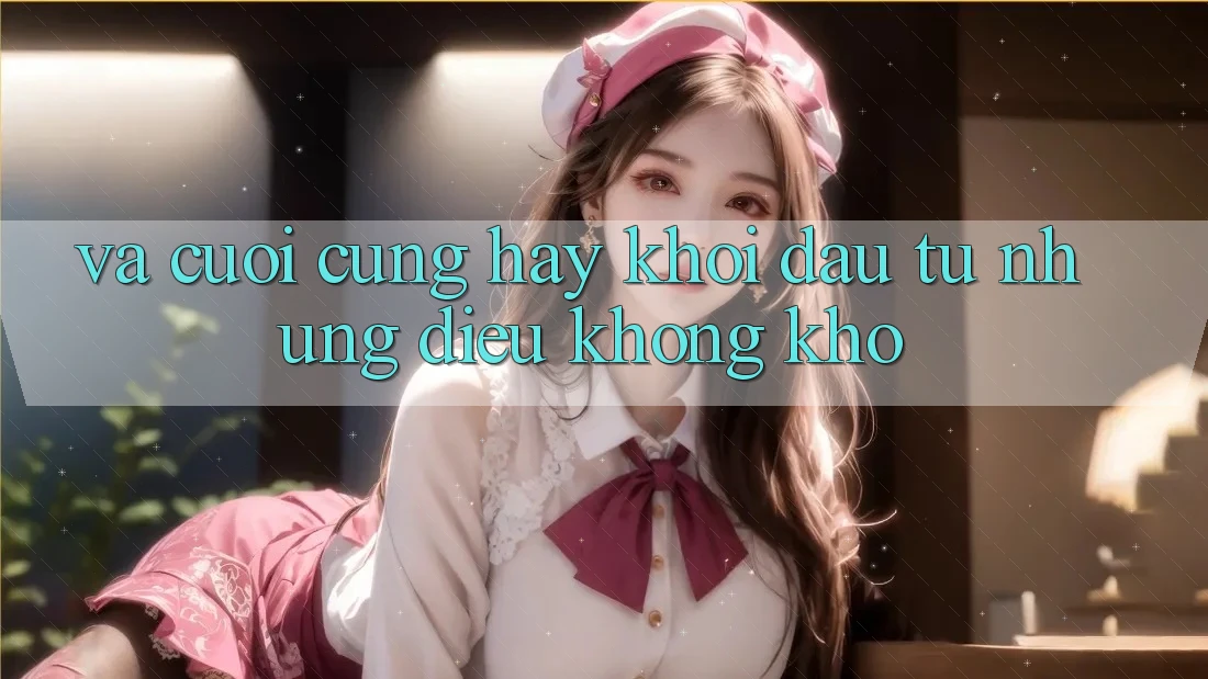 Và Cuối Cùng, Hãy Khởi đầu Từ Những Điều Không khó Và Cuối Cùng, Hãy Khởi đầu Từ Những Điều Không khó