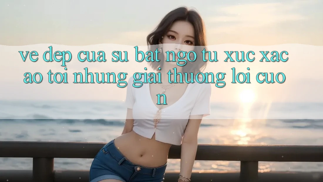 Vẻ Đẹp Của Sự Bất Ngờ: Từ Xúc Xắc Ảo Tới Những Giải thưởng Lôi cuốn Vẻ Đẹp Của Sự Bất Ngờ: Từ Xúc Xắc Ảo Tới Những Giải thưởng Lôi cuốn