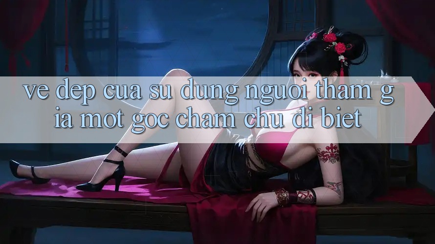 Vẻ Đẹp Của Sử dụng Người tham gia: Một Góc Chăm chú Dị biệt Vẻ Đẹp Của Sử dụng Người tham gia: Một Góc Chăm chú Dị biệt