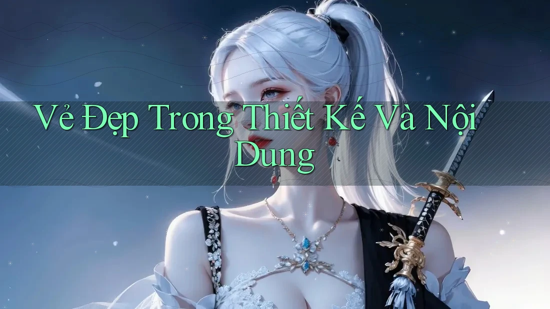 Vẻ Đẹp Trong Thiết Kế và Nội Dung Vẻ Đẹp Trong Thiết Kế và Nội Dung