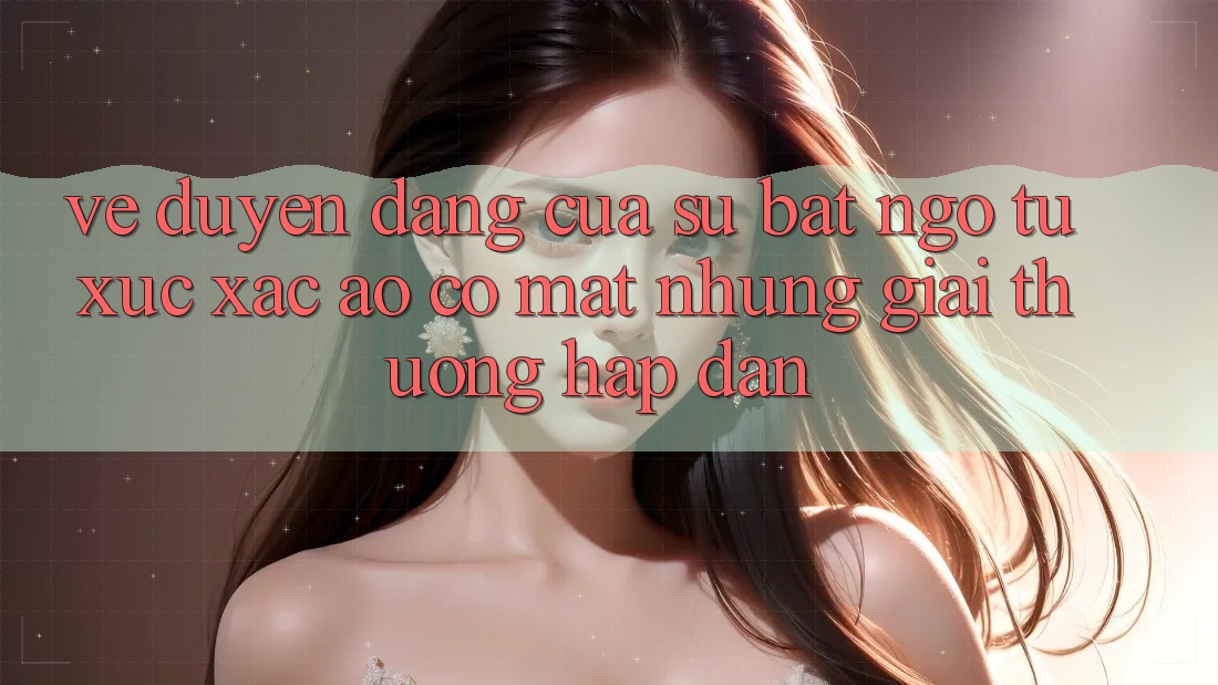 Vẻ Duyên dáng Của Sự Bất Ngờ: Từ Xúc Xắc Ảo Có mặt Những Giải thưởng Hấp Dẫn Vẻ Duyên dáng Của Sự Bất Ngờ: Từ Xúc Xắc Ảo Có mặt Những Giải thưởng Hấp Dẫn