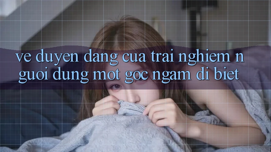 Vẻ Duyên dáng Của Trải Nghiệm Người Dùng: Một Góc Ngắm Dị biệt Vẻ Duyên dáng Của Trải Nghiệm Người Dùng: Một Góc Ngắm Dị biệt