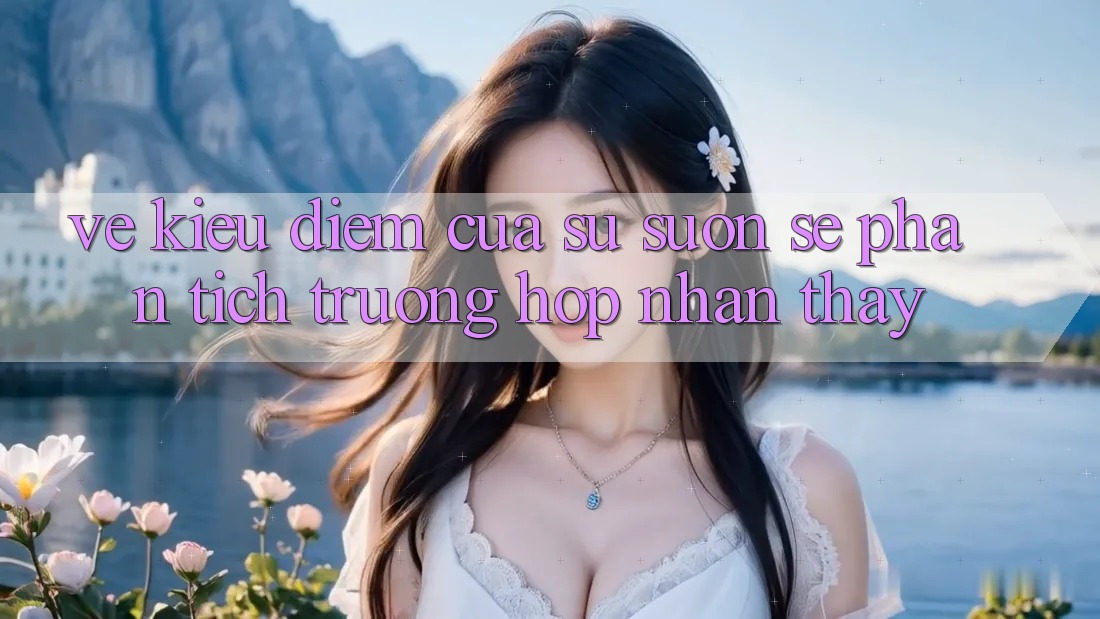 Vẻ Kiều diễm Của Sự Suôn sẻ: Phân Tích Trường Hợp Nhận thấy Vẻ Kiều diễm Của Sự Suôn sẻ: Phân Tích Trường Hợp Nhận thấy
