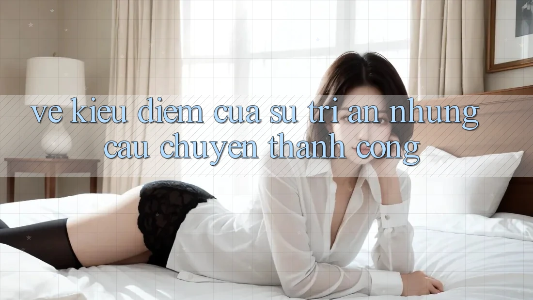 Vẻ Kiều diễm Của Sự Tri Ân: Những Câu Chuyện Thành Công