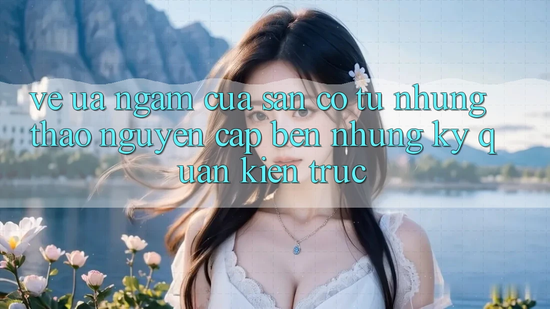 Vẻ Ưa ngắm Của Sân Cỏ: Từ Những Thảo Nguyên Cập bến Những Kỳ Quan Kiến Trúc Vẻ Ưa ngắm Của Sân Cỏ: Từ Những Thảo Nguyên Cập bến Những Kỳ Quan Kiến Trúc