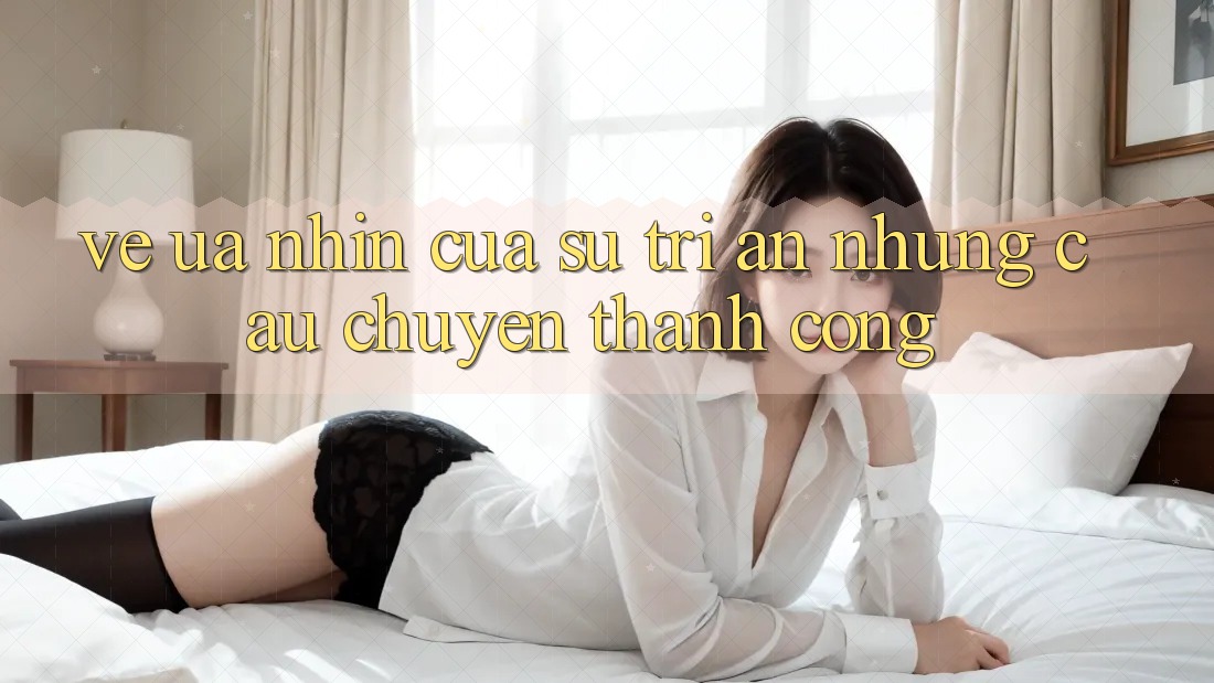 Vẻ Ưa nhìn Của Sự Tri Ân: Những Câu Chuyện Thành Công Vẻ Ưa nhìn Của Sự Tri Ân: Những Câu Chuyện Thành Công