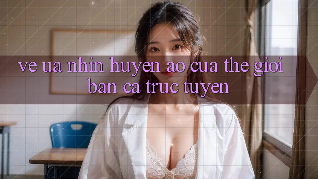 Vẻ Ưa nhìn Huyền Ảo Của Thế Giới Bắn Cá Trực Tuyến Vẻ Ưa nhìn Huyền Ảo Của Thế Giới Bắn Cá Trực Tuyến