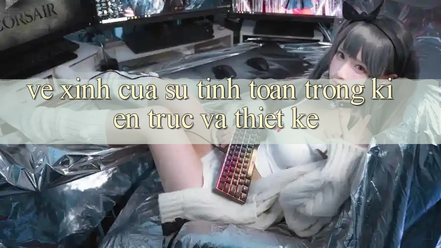 Vẻ Xinh Của Sự Tính Toán Trong Kiến Trúc Và Thiết Kế Vẻ Xinh Của Sự Tính Toán Trong Kiến Trúc Và Thiết Kế