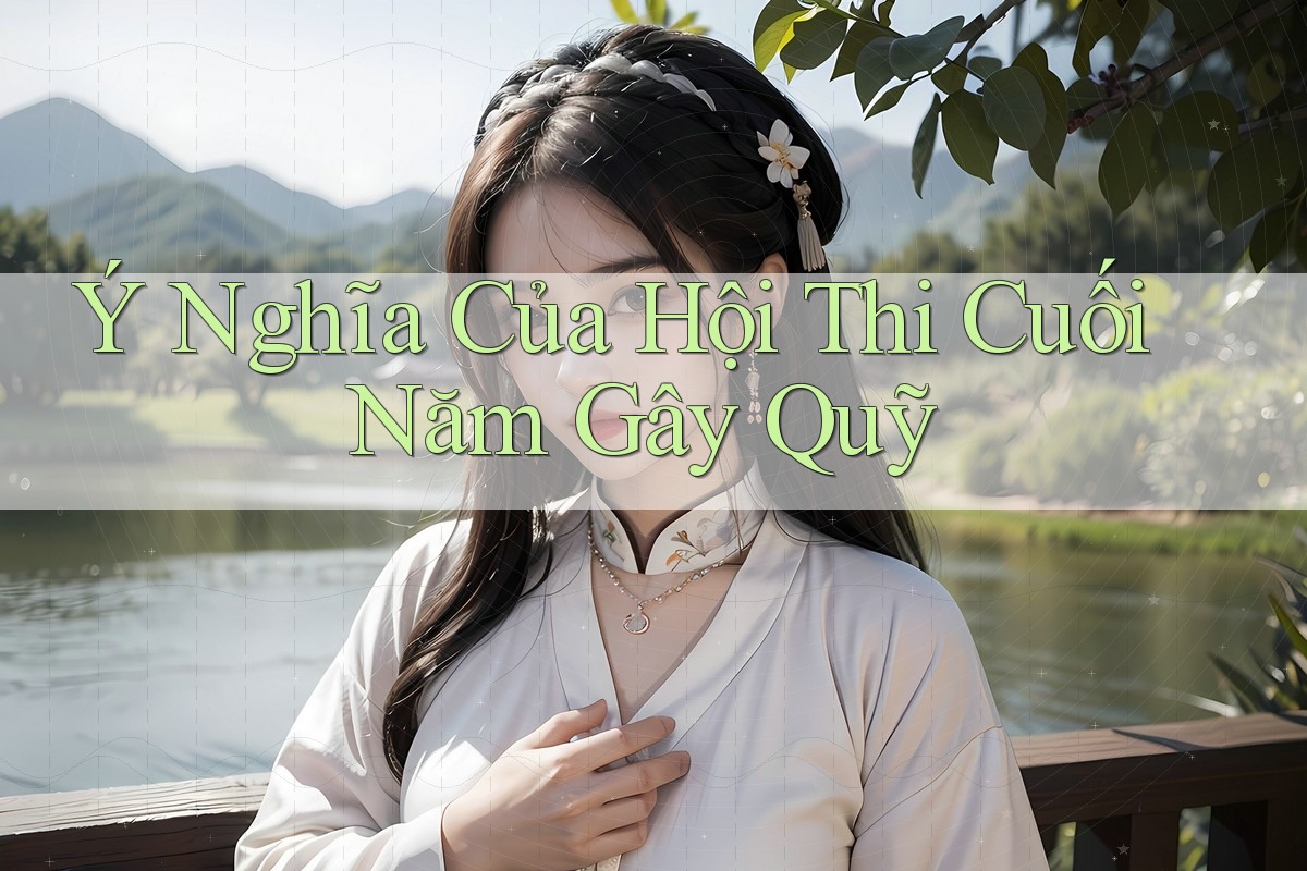 Ý Nghĩa Của Hội Thi Cuối Năm Gây Quỹ Ý Nghĩa Của Hội Thi Cuối Năm Gây Quỹ