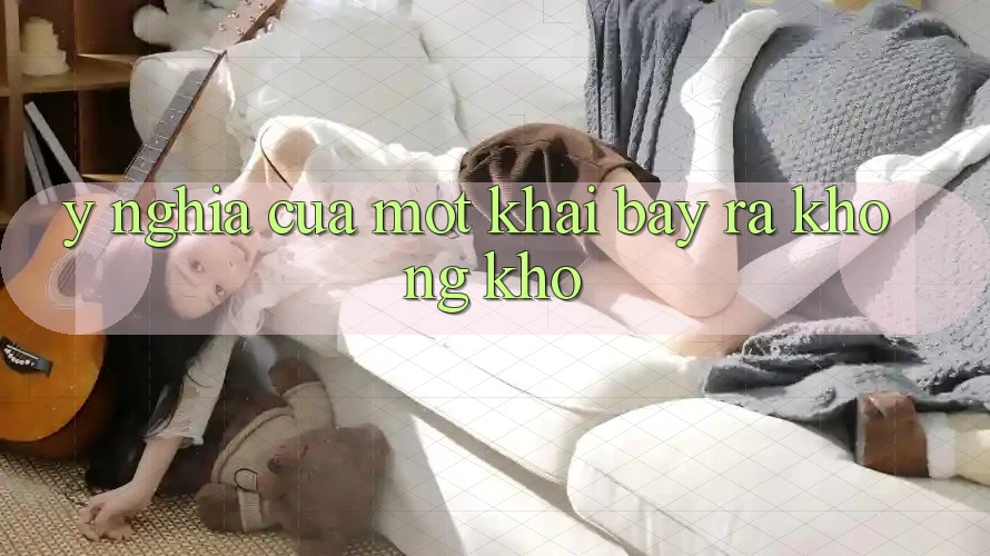 Ý Nghĩa Của Một Khai bày ra Không khó Ý Nghĩa Của Một Khai bày ra Không khó