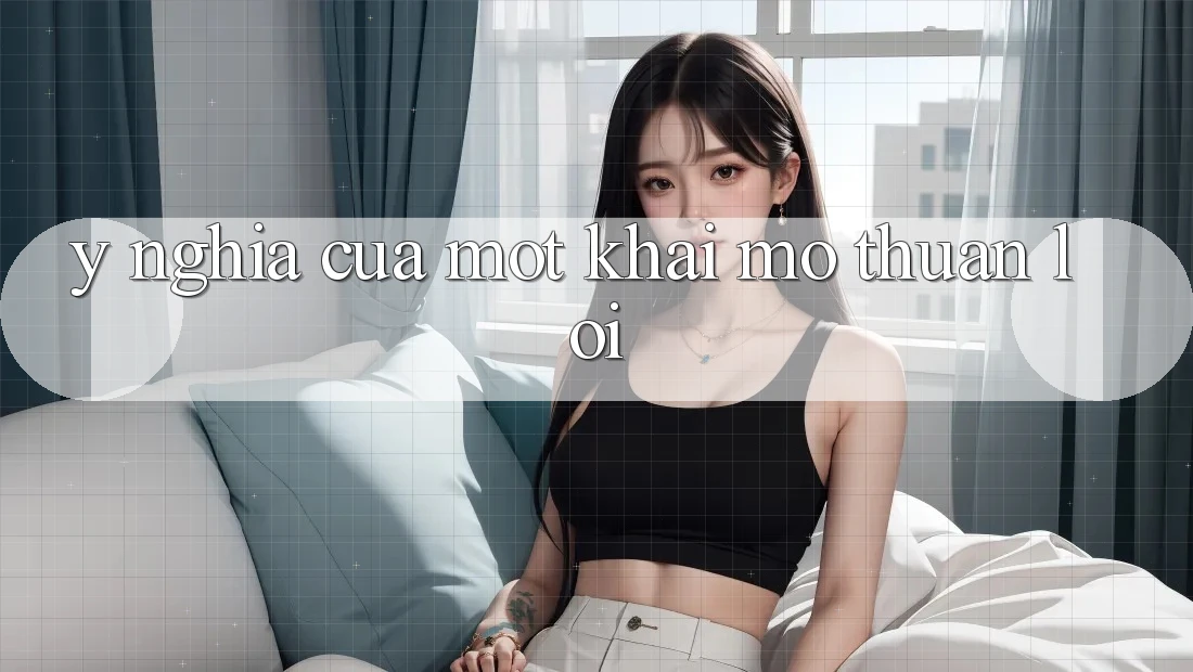 Ý Nghĩa Của Một Khai mở Thuận Lợi