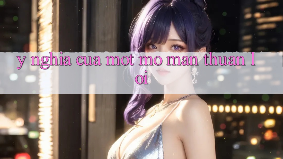 Ý Nghĩa Của Một Mở màn Thuận Lợi Ý Nghĩa Của Một Mở màn Thuận Lợi