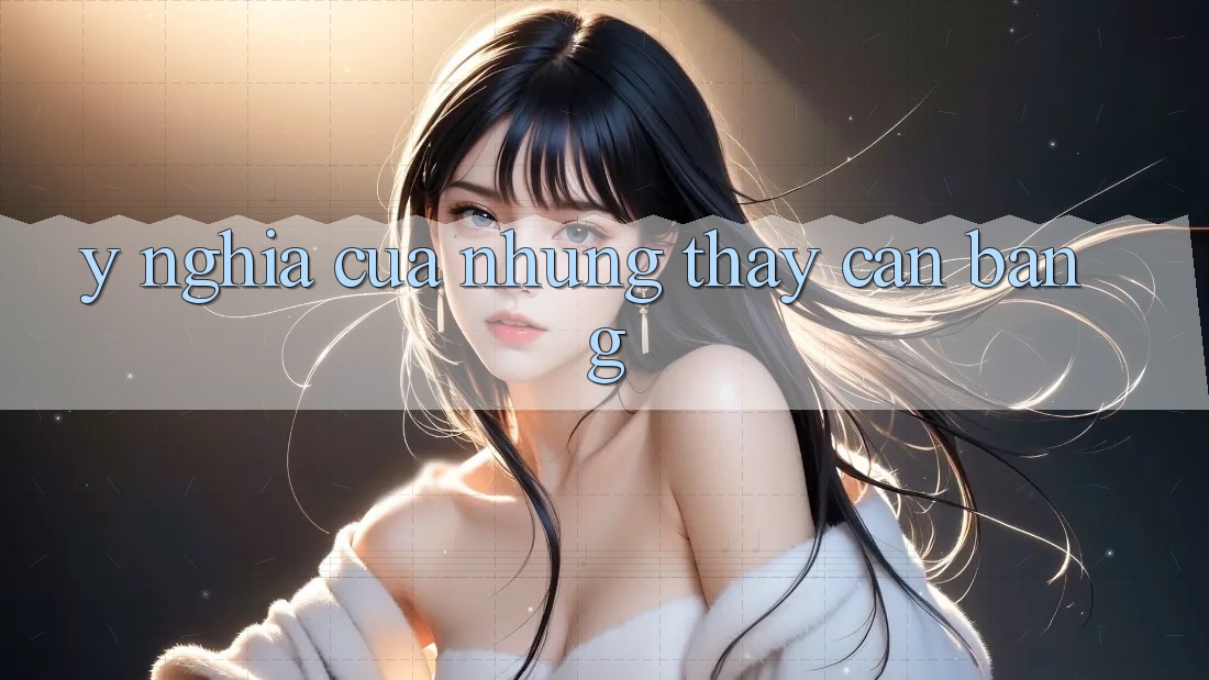 Ý Nghĩa Của Những Thấy Cân Bằng