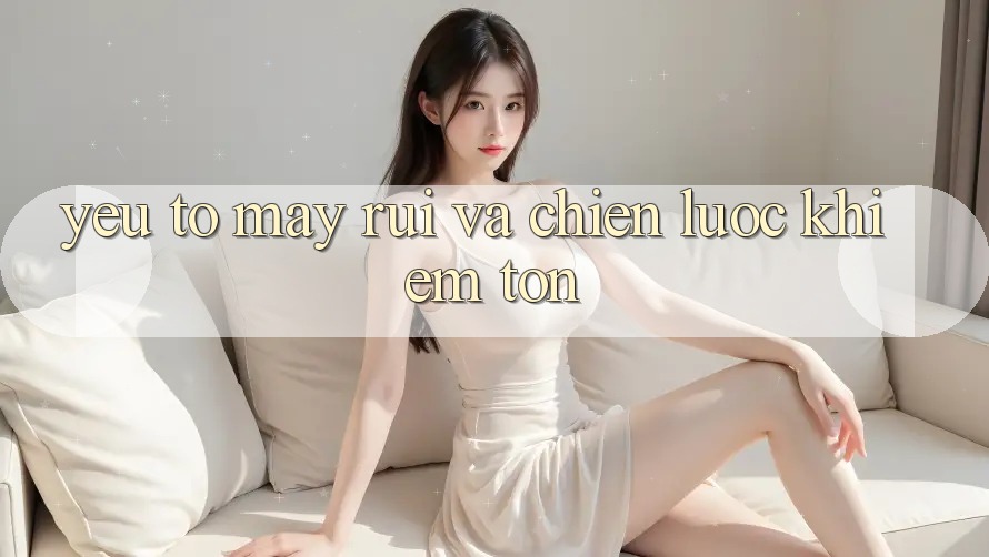 Yếu Tố May Rủi và Chiến lược Khiêm tốn Yếu Tố May Rủi và Chiến lược Khiêm tốn