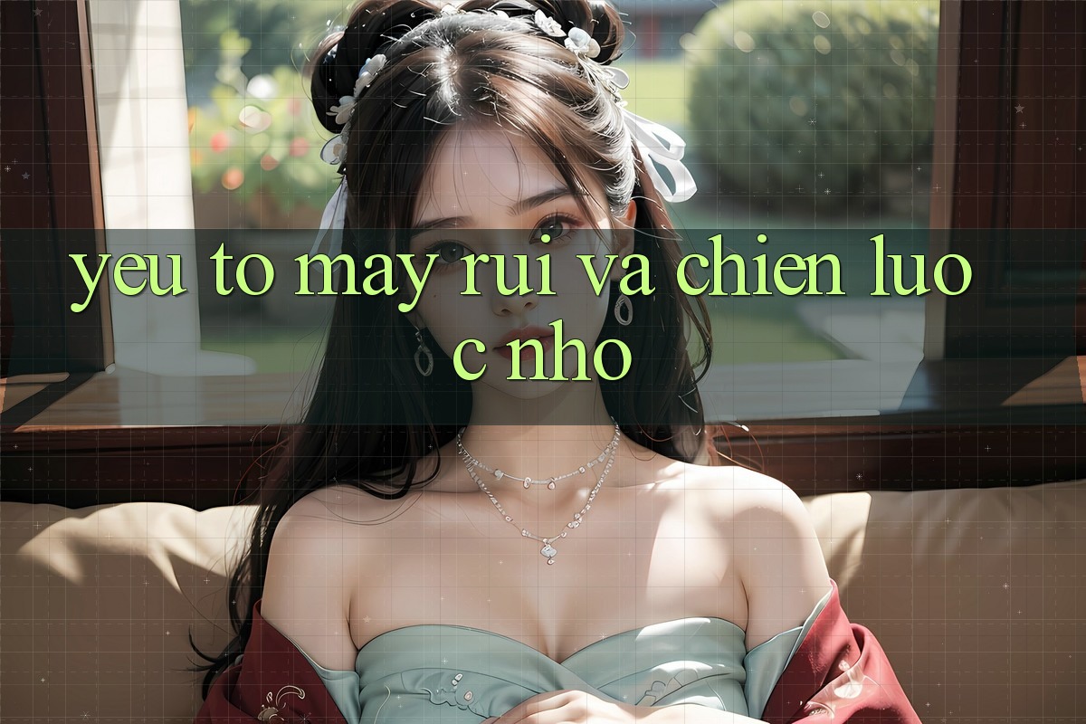 Yếu Tố May Rủi và Chiến lược Nhỏ Yếu Tố May Rủi và Chiến lược Nhỏ