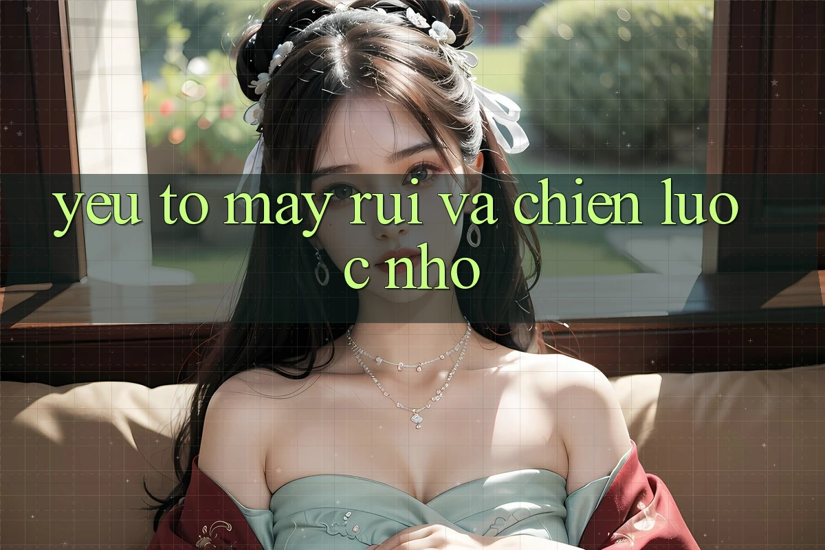Yếu Tố May Rủi và Chiến lược Nhỏ