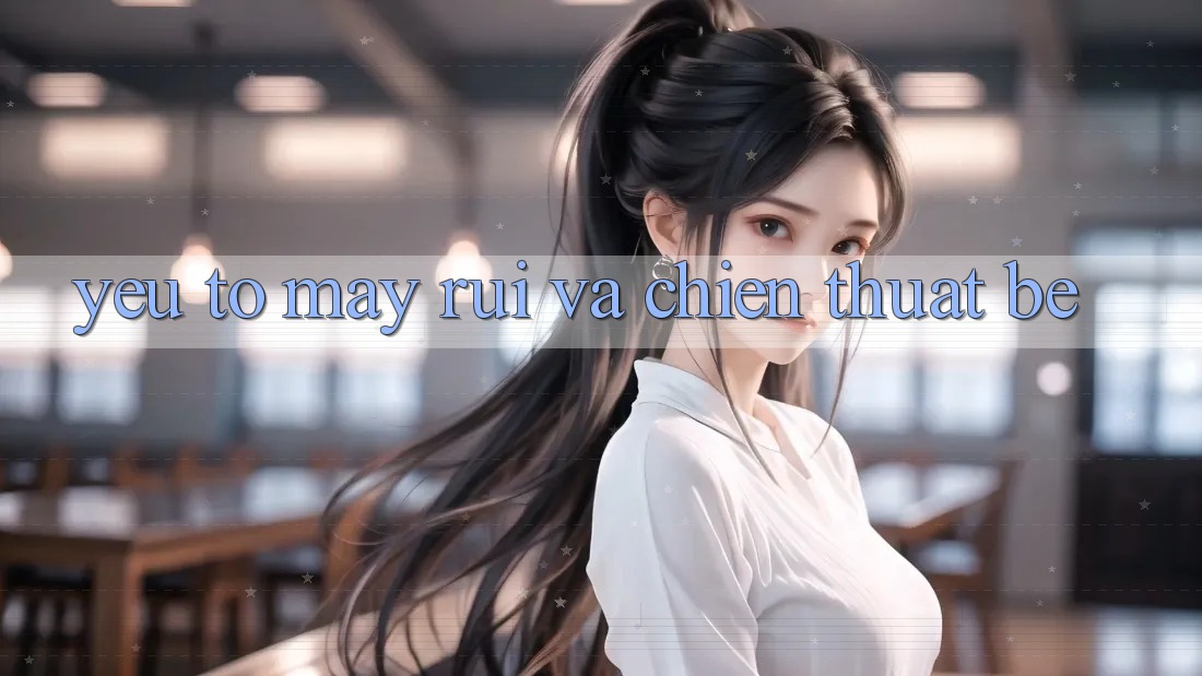 Yếu Tố May Rủi và Chiến Thuật Bé Yếu Tố May Rủi và Chiến Thuật Bé